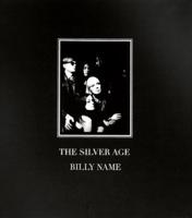 Billy Name - The Silver Age