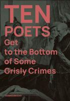 Ten Poets Get to the Bottom of Some Grisly Crimes