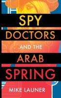 Spy Doctors and the Arab Spring