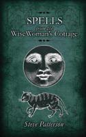 Spells from the Wise Woman's Cottage: An Introduction to West Country Cunning Tradition