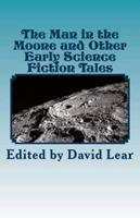 The Man in the Moone and Other Early Science Fiction Tales