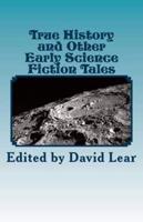 True History and Other Early Science Fiction Tales