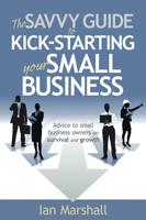 The Savvy Guide to Kick-Starting Your Small Business