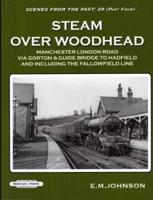 Steam Over Woodhead Scenes From the Past : 29 Part Four