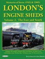 London's Engine Sheds Vol 2 : The East And South