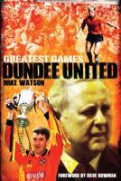 Greatest Games. Dundee United