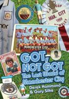 Got, Not Got. The Lost World of Manchester City