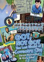 Got, Not Got. The Lost World of Coventry City