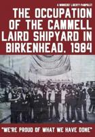 The Occupation of the Cammell Laird Shipyard in Birkenhead, 1984