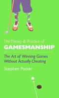 The Theory & Practice of Gamesmanship, or, The Art of Winning Games Without Actually Cheating