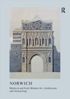 Medieval and Early Modern Art, Architecture and Archaeology in Norwich