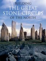 Building the Great Stone Circles of the North