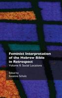 Feminist Interpretation of the Hebrew Bible in Retrospect. Volume II Social Locations