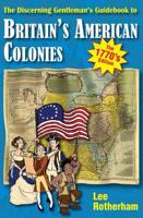 The Discerning Gentleman's Guide to Travel in His Majesty's Fractious American Colonies