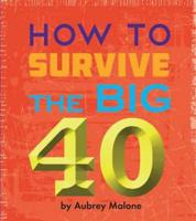 How to Survive the Big 40