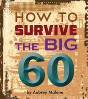 How to Survive the Big 60