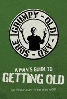 A Man's Guide to Getting Old