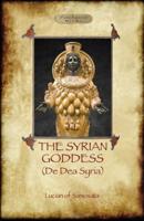 The Syrian Goddess: de Dea Syria (Aziloth Books)