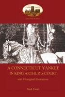 A Connecticut Yankee in King Arthur's Court - with 88 original illustrations