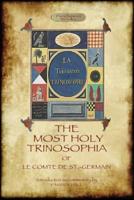 The Most Holy Trinosophia - with 24 additional illustrations, omitted from the original 1933 edition (Aziloth Books)