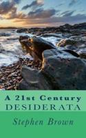 A 21st Century Desiderata