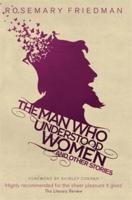 The Man Who Understood Women and Other Stories