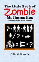 The Little Book of Zombie Mathematics: 25 Zombie-based Maths Problems