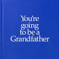 You're Going to Be a Grandfather