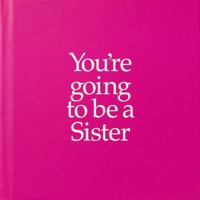 You're Going to Be a Sister