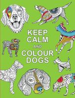Keep Calm and Colour Dogs