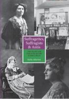 Suffragettes, Suffragists & Antis