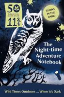 50 Things to Do Before You're 11 ¾: Night-Time Adventure Notebook