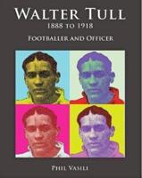 Walter Tull, 1888 to 1918