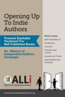 Opening Up To Indie Authors: How to Get Self-Published Books into Libraries, Literary Festivals, and Wherever Readers Are Found