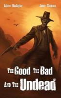 The Good the Bad and the Undead