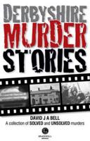 Derbyshire Murder Stories