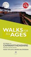 Walks for All Ages. Carmarthenshire, Swansea & The Gower