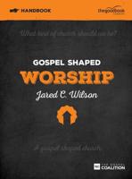Gospel Shaped Worship