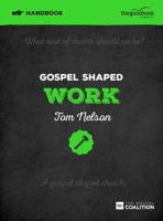 Gospel Shaped Work. Handbook