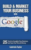 Build & Market Your Business With Google
