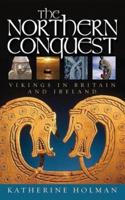 The Northern Conquest:  Vikings in Britain and Ireland