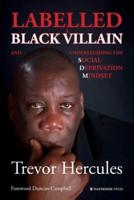 Labelled a Black Villain and Understanding the Social Deprivation Mindset
