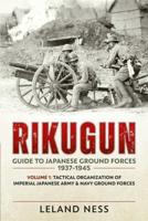 Rikugun Volume 1 Tactical Organization of Imperial Japanese Army & Navy Ground Forces