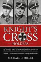 Knight's Cross Holders of the SS and German Police, 1940-5. Volume 1 Miervaldis Adamsons - Georg Hurdelbrink