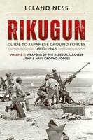 Rikugun Volume 2 Weapons of the Imperial Japanese Army & Navy Ground Forces