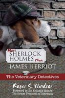 More Sherlock Holmes Than James Herriot