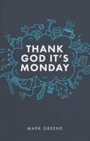 Thank God It's Monday