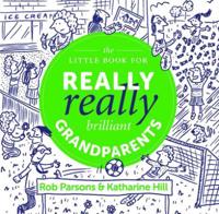 The Little Book for Really Really Brilliant Grandparents