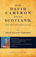 How David Cameron Saved Scotland, and May Yet Save Us All