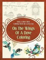 Owls & Other Birds Coloring Book for Grown Ups: On The Wings Of A Dove Coloring
